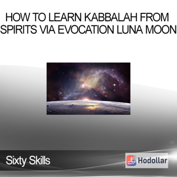 Sixty Skills - How to Learn Kabbalah from Spirits via Evocation Luna Moon