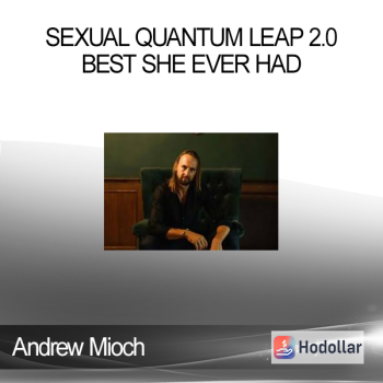 Andrew Mioch - Sexual Quantum Leap 2.0 - Best She Ever Had