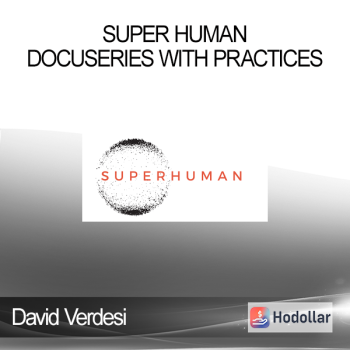 David Verdesi - Super Human - DocuSeries with Practices