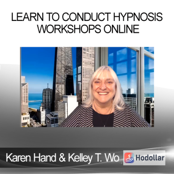 Karen Hand & Kelley T. Woods - Learn to Conduct Hypnosis Workshops Online