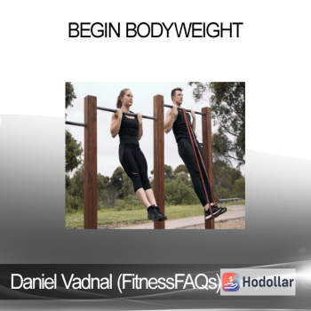 Daniel Vadnal (FitnessFAQs) - Begin Bodyweight