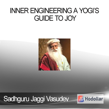 Sadhguru Jaggi Vasudev - Inner Engineering A Yogi’s Guide to Joy