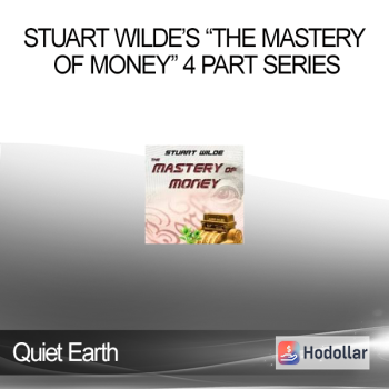 Quiet Earth - Stuart Wilde’s “The Mastery of Money” 4 Part Series