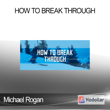 Michael Rogan - How to Break Through