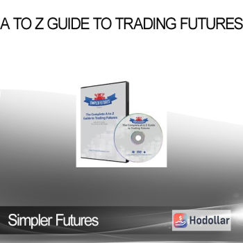 Simpler Futures - A To Z Guide To Trading Futures
