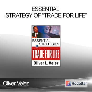 Oliver Velez - Essential Strategy of “Trade For Life”