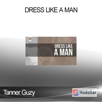 Tanner Guzy - Dress Like a Man