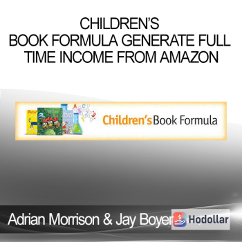 Adrian Morrison and Jay Boyer - Children’s Book Formula Generate Full Time Income From Amazon