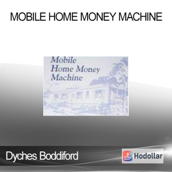 Dyches Boddiford - Mobile Home Money Machine