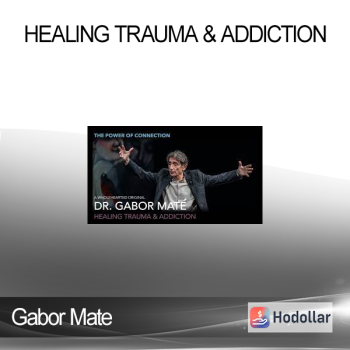 Gabor Mate - Healing Trauma & Addiction