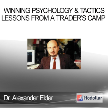 Dr. Alexander Elder - Winning Psychology & Tactics - Lessons From A Trader’s Camp