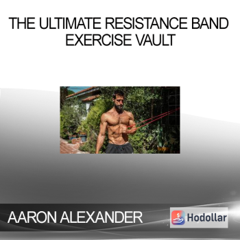 AARON ALEXANDER - The Ultimate Resistance Band Exercise Vault