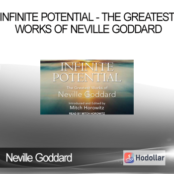 Neville Goddard - Infinite Potential - The Greatest Works of Neville Goddard