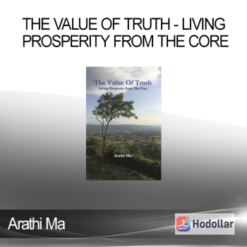 Arathi Ma - The Value of Truth - Living Prosperity From the Core