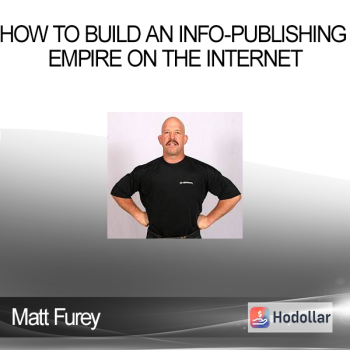 Matt Furey - How To Build an Info-Publishing Empire On The Internet