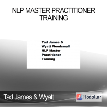 Tad James & Wyatt Woodsmall - NLP Master Practitioner Training