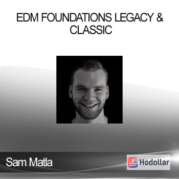 Sam Matla - EDM Foundations Legacy & Classic