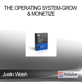 Justin Welsh - The Operating System-Grow & Monetize