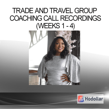 Trade and Travel Group Coaching Call Recordings (Weeks 1 - 4)