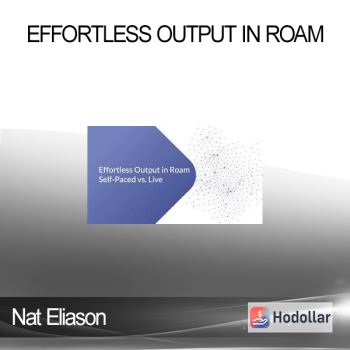 Nat Eliason - Effortless Output in Roam