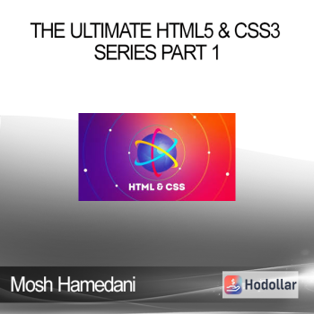 Mosh Hamedani - The Ultimate HTML5 & CSS3 Series Part 1