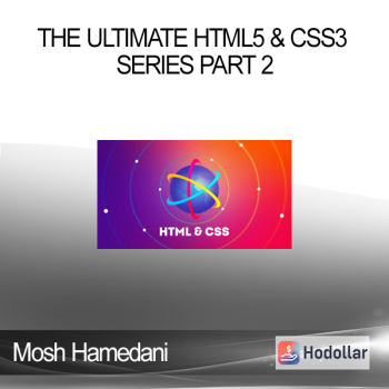 Mosh Hamedani - The Ultimate HTML5 & CSS3 Series Part 2