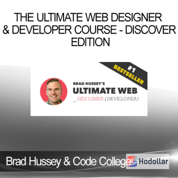 Brad Hussey & Code College - The Ultimate Web Designer & Developer Course - Discover Edition