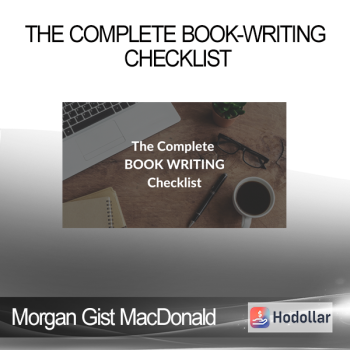 Morgan Gist MacDonald - The Complete Book-Writing Checklist