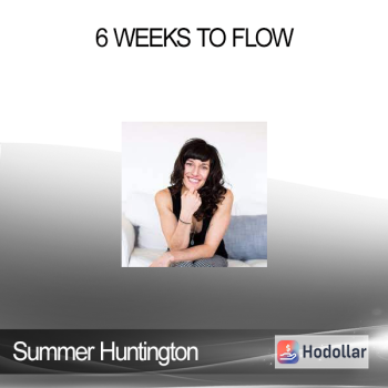 Summer Huntington - 6 Weeks to Flow