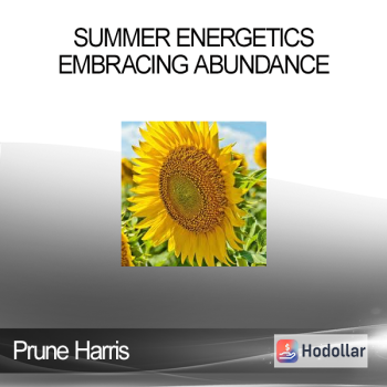 Prune Harris - Summer Energetics - Embracing Abundance