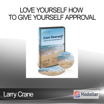Larry Crane - Love Yourself How to Give Yourself Approval
