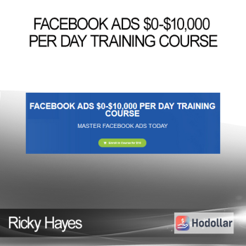 Ricky Hayes - FACEBOOK ADS $0-$10000 PER DAY TRAINING COURSE