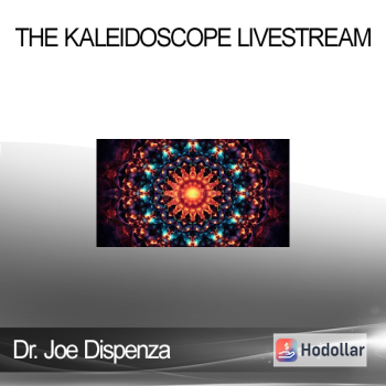 Dr. Joe Dispenza - The Kaleidoscope Livestream