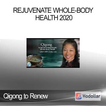 Qigong to Renew - Rejuvenate Whole-Body Health 2020