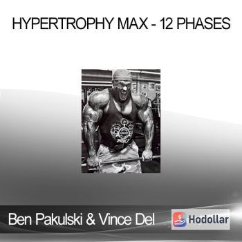 Ben Pakulski & Vince Del Monte - Hypertrophy MAX - 12 Phases