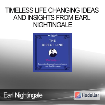 Earl Nightingale - The Direct Line - Timeless Life Changing Ideas and Insights from Earl Nightingale