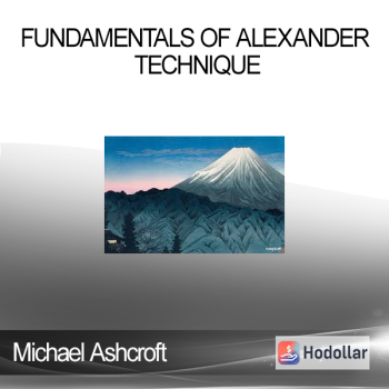Michael Ashcroft - Fundamentals of Alexander Technique