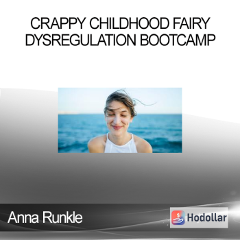 Anna Runkle - Crappy Childhood Fairy - Dysregulation Bootcamp
