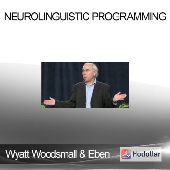Wyatt Woodsmall & Eben Pagan - Neurolinguistic Programming