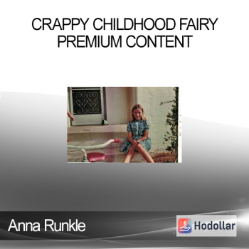 Anna Runkle - Crappy Childhood Fairy - Premium Content