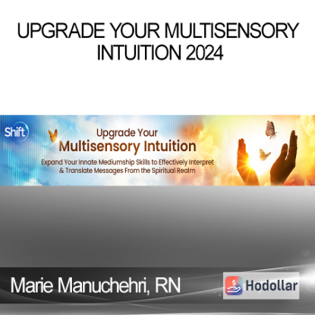 Marie Manuchehri, RN - Upgrade Your Multisensory Intuition 2024