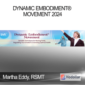 Martha Eddy, RSMT - Dynamic Embodiment® Movement 2024