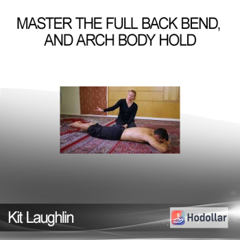 Kit Laughlin - Master the Full Back Bend, and Arch Body Hold