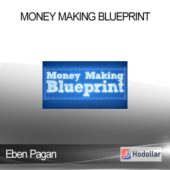 Eben Pagan - Money Making Blueprint