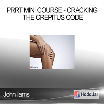 John Iams - PRRT Mini Course - Cracking the Crepitus Code