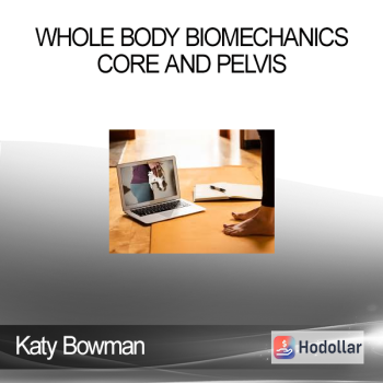 Katy Bowman - Whole Body Biomechanics - Core and Pelvis