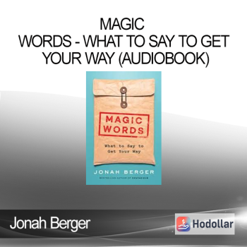 Jonah Berger - Magic Words - What to Say to Get Your Way (Audiobook)