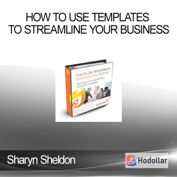 Sharyn Sheldon - How to Use Templates to Streamline Your Business