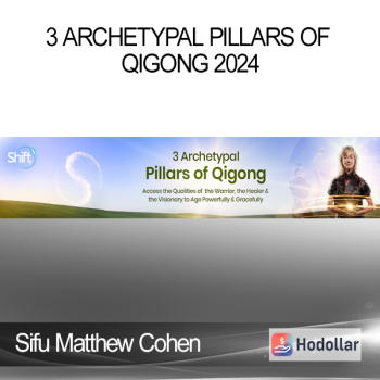 Sifu Matthew Cohen - 3 Archetypal Pillars of Qigong 2024