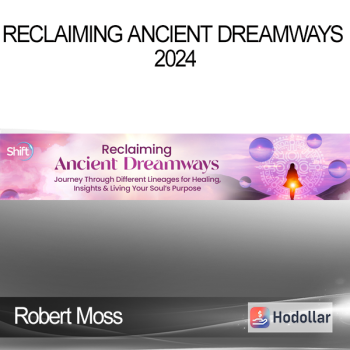 Robert Moss - Reclaiming Ancient Dreamways 2024